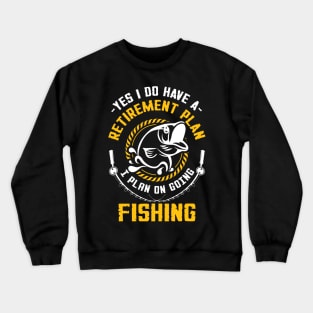 I Plan On Going Fishing Crewneck Sweatshirt